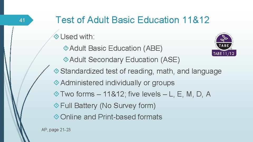 41 Test of Adult Basic Education 11&12 Used with: Adult Basic Education (ABE) Adult