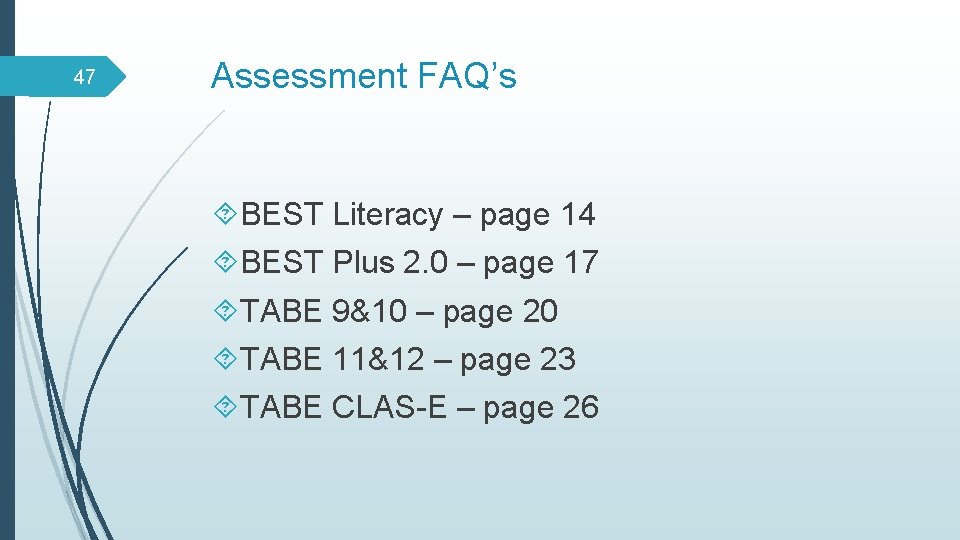 47 Assessment FAQ’s BEST Literacy – page 14 BEST Plus 2. 0 – page