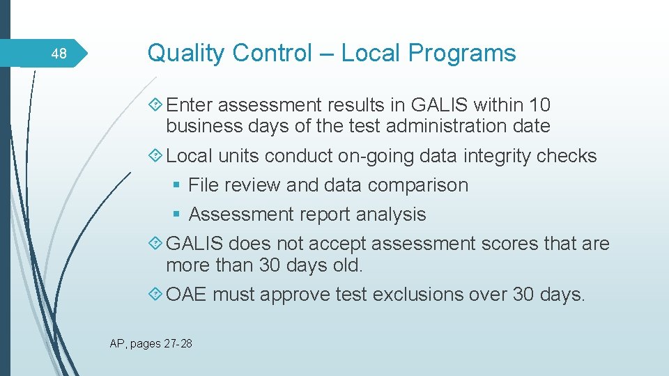 48 Quality Control – Local Programs Enter assessment results in GALIS within 10 business