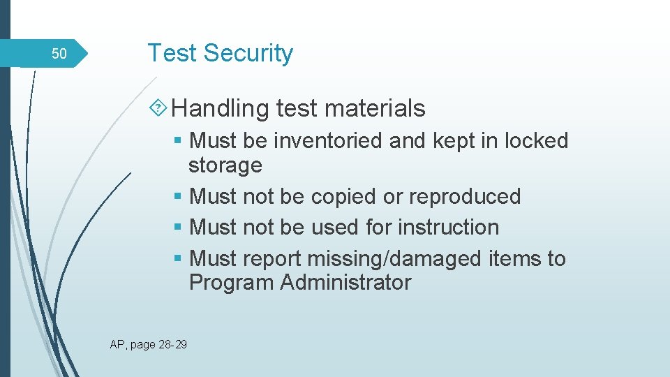 50 Test Security Handling test materials § Must be inventoried and kept in locked