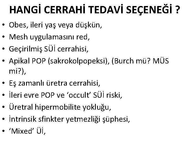 HANGİ CERRAHİ TEDAVİ SEÇENEĞİ ? • • • Obes, ileri yaş veya düşkün, Mesh