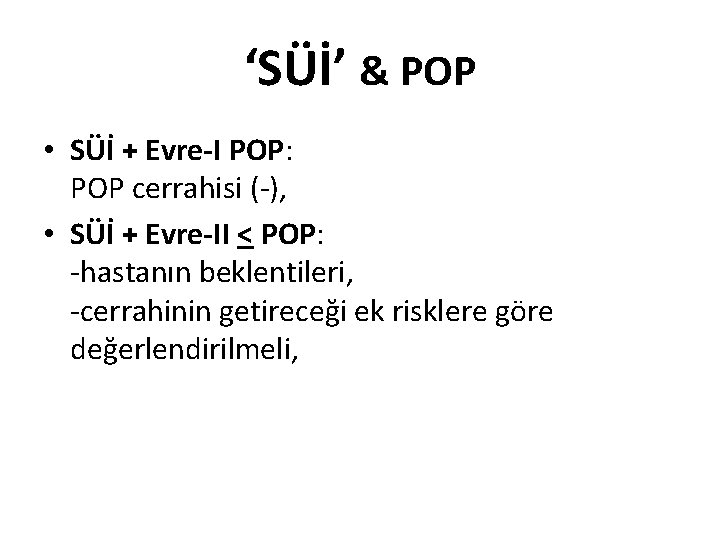 ‘SÜİ’ & POP • SÜİ + Evre-I POP: POP cerrahisi (-), • SÜİ +