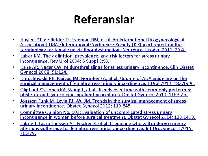 Referanslar • • Haylen BT, de Ridder D, Freeman RM, et al. An International