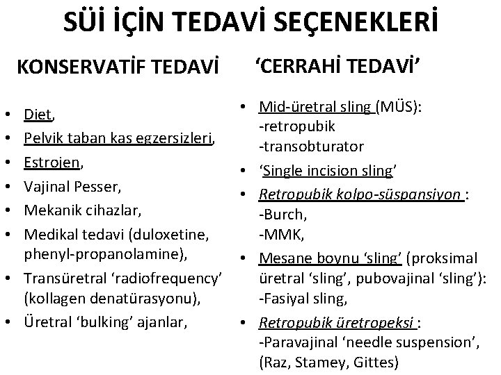SÜİ İÇİN TEDAVİ SEÇENEKLERİ KONSERVATİF TEDAVİ Diet, Pelvik taban kas egzersizleri, Estrojen, Vajinal Pesser,