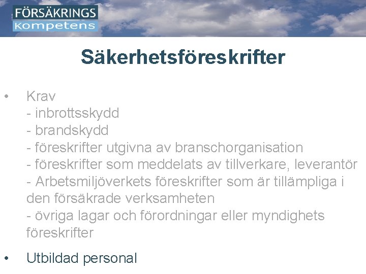 Säkerhetsföreskrifter • Krav - inbrottsskydd - brandskydd - föreskrifter utgivna av branschorganisation - föreskrifter