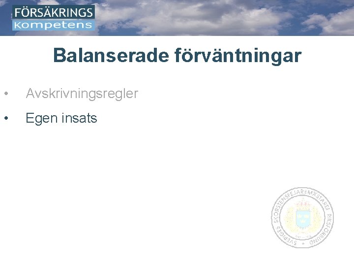 Balanserade förväntningar • Avskrivningsregler • Egen insats 