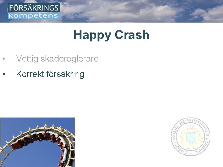 Happy Crash • Vettig skadereglerare • Korrekt försäkring 