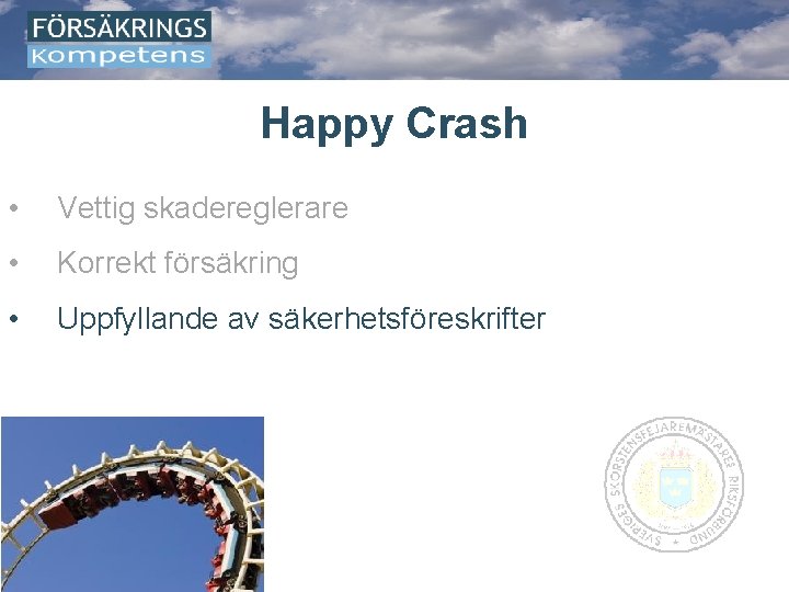 Happy Crash • Vettig skadereglerare • Korrekt försäkring • Uppfyllande av säkerhetsföreskrifter 