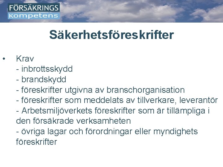 Säkerhetsföreskrifter • Krav - inbrottsskydd - brandskydd - föreskrifter utgivna av branschorganisation - föreskrifter