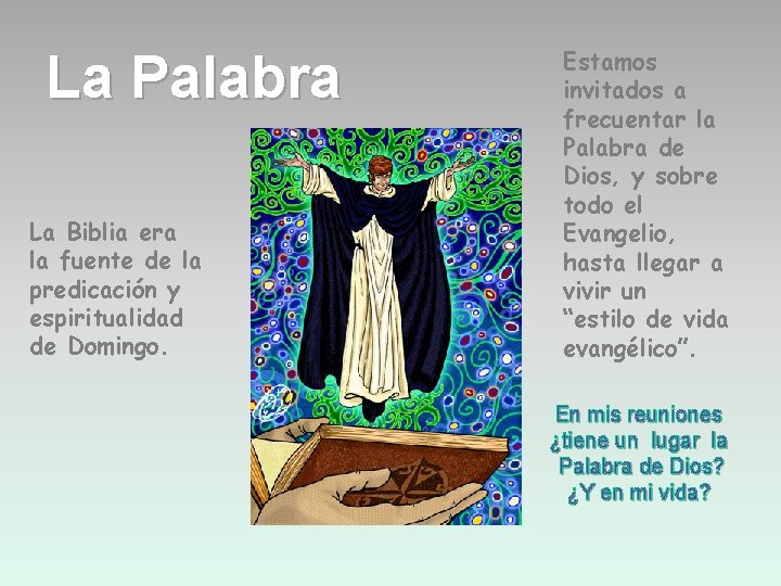 La Palabra La Biblia era la fuente de la predicación y espiritualidad de Domingo.