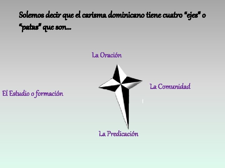 Solemos decir que el carisma dominicano tiene cuatro “ejes” o “patas” que son. .