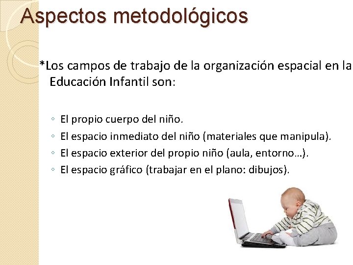 Aspectos metodológicos *Los campos de trabajo de la organización espacial en la Educación Infantil