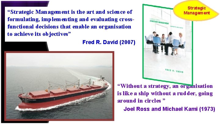 “Strategic Management is the art and science of formulating, implementing and evaluating crossfunctional decisions