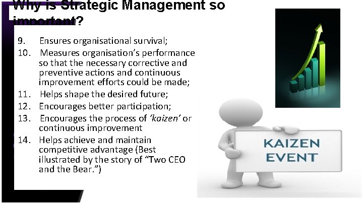 Why is Strategic Management so important? 9. Ensures organisational survival; 10. Measures organisation’s performance