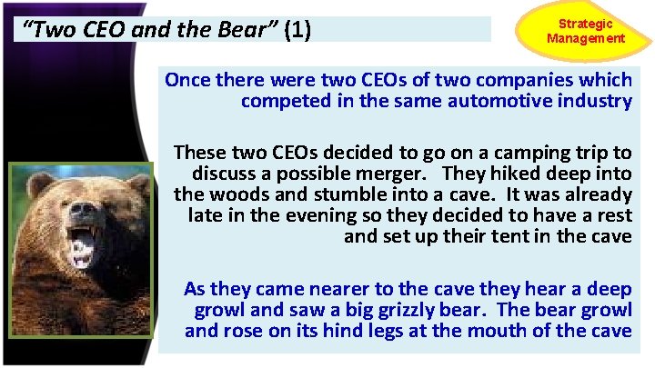 “Two CEO and the Bear” (1) Strategic Management Once there were two CEOs of