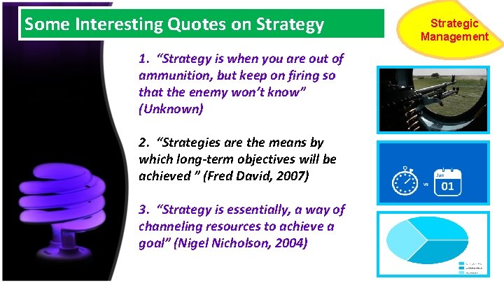 Some Interesting Quotes on Strategy 1. “Strategy is when you are out of ammunition,