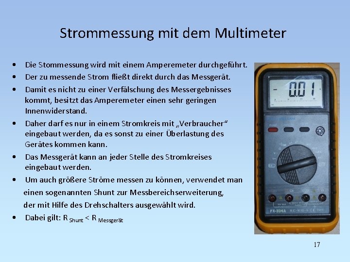Strommessung mit dem Multimeter • Die Stommessung wird mit einem Amperemeter durchgeführt. • Der