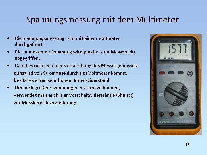 Spannungsmessung mit dem Multimeter • Die Spannungsmessung wird mit einem Voltmeter durchgeführt. • Die