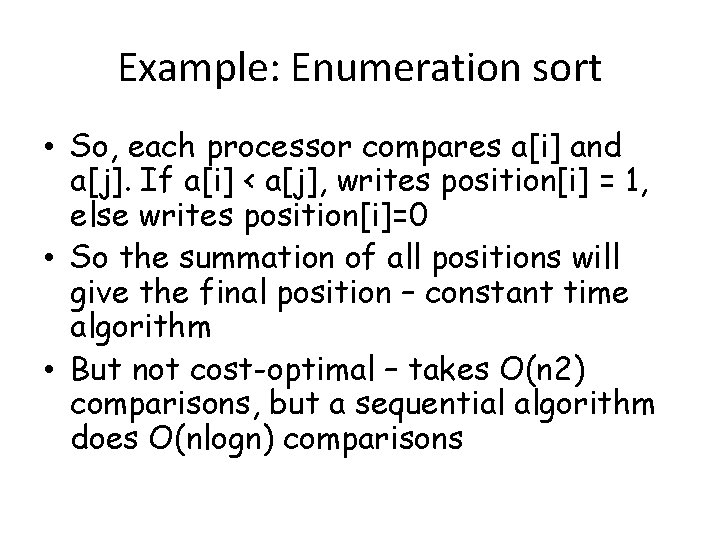 Example: Enumeration sort • So, each processor compares a[i] and a[j]. If a[i] <