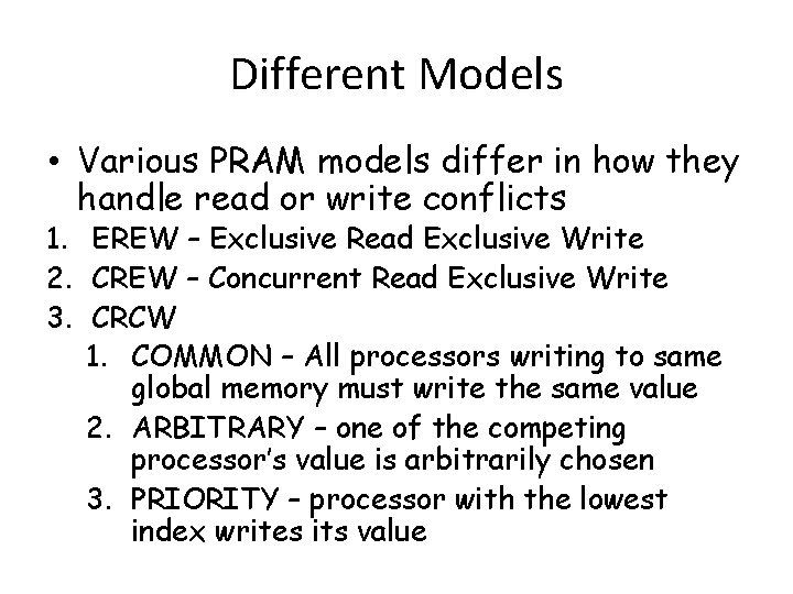 Different Models • Various PRAM models differ in how they handle read or write