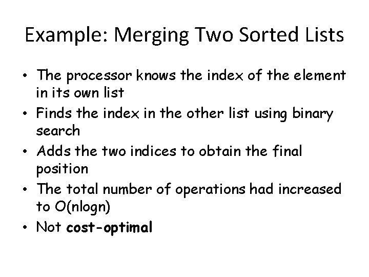 Example: Merging Two Sorted Lists • The processor knows the index of the element