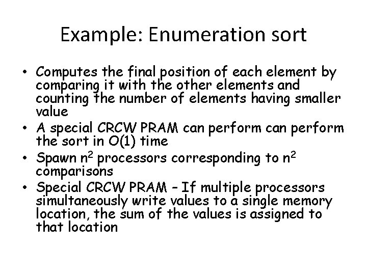 Example: Enumeration sort • Computes the final position of each element by comparing it