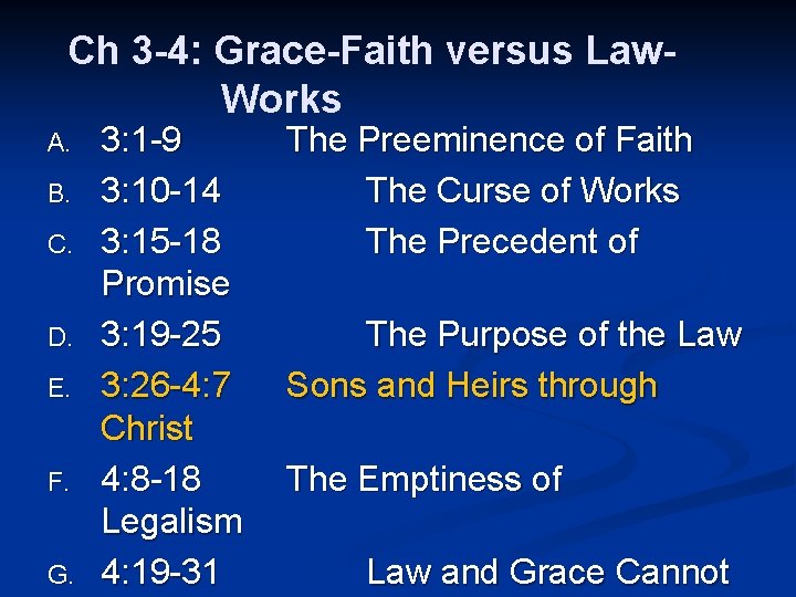 Ch 3 -4: Grace-Faith versus Law. Works A. B. C. D. E. F. G.