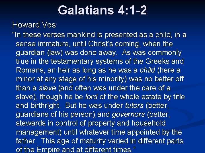 Galatians 4: 1 -2 Howard Vos “In these verses mankind is presented as a