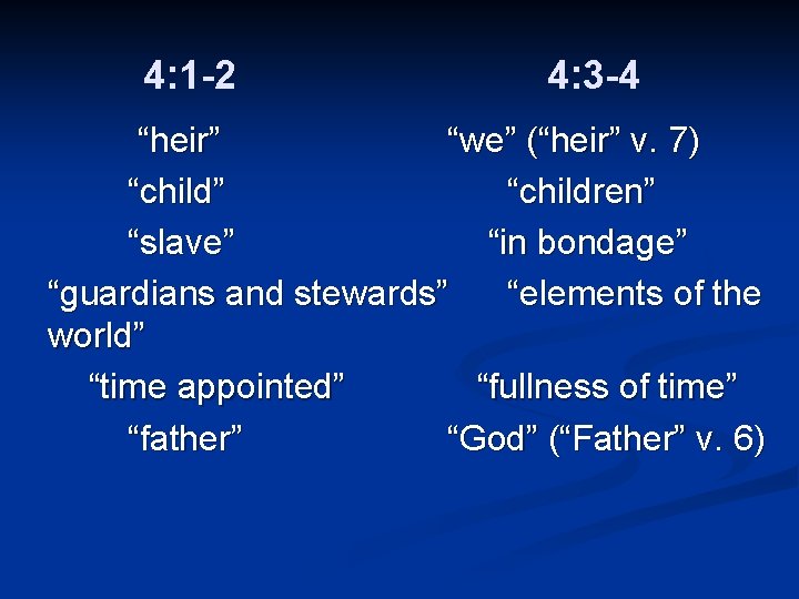 4: 1 -2 4: 3 -4 “heir” “we” (“heir” v. 7) “child” “children” “slave”