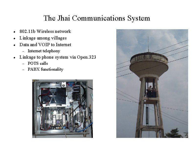The Jhai Communications System 802. 11 b Wireless network Linkage among villages Data and