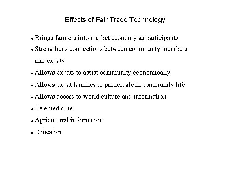 Effects of Fair Trade Technology Brings farmers into market economy as participants Strengthens connections