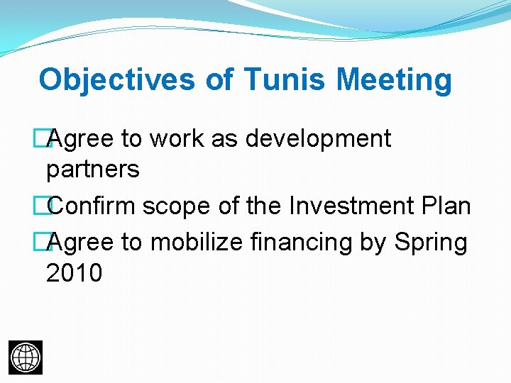 Objectives of Tunis Meeting �Agree to work as development partners �Confirm scope of the