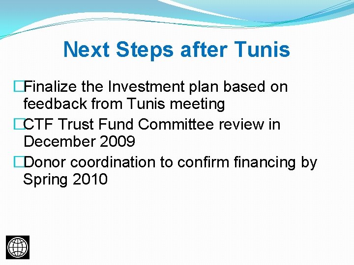 Next Steps after Tunis �Finalize the Investment plan based on feedback from Tunis meeting