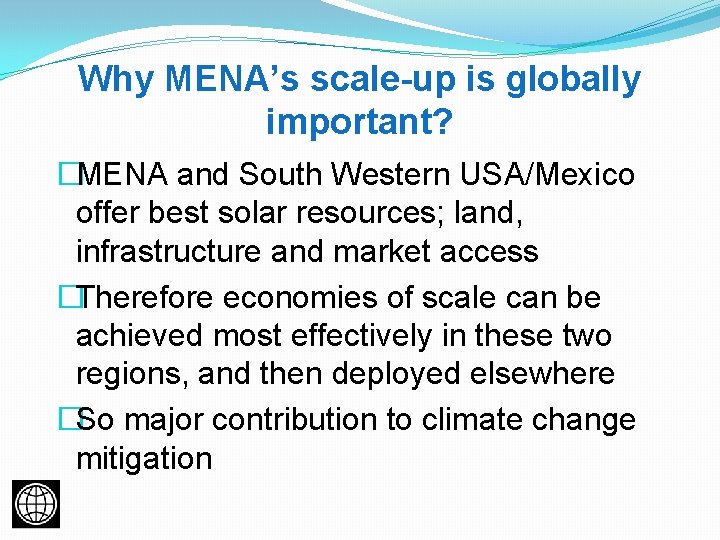 Why MENA’s scale-up is globally important? �MENA and South Western USA/Mexico offer best solar