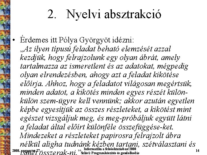 2. Nyelvi absztrakció • Érdemes itt Pólya Györgyöt idézni: „Az ilyen típusú feladat beható