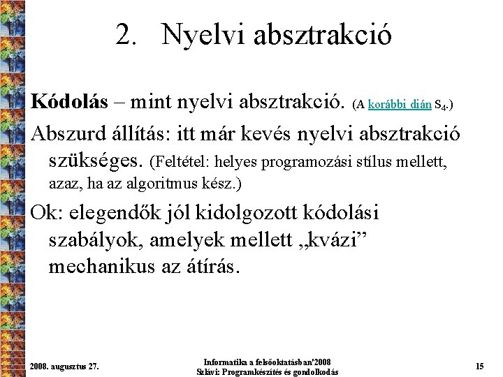 2. Nyelvi absztrakció Kódolás – mint nyelvi absztrakció. (A korábbi dián S. ) Abszurd