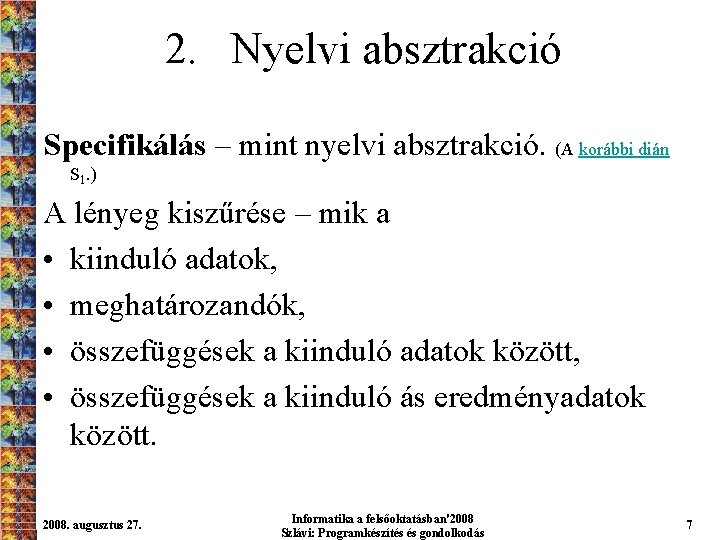 2. Nyelvi absztrakció Specifikálás – mint nyelvi absztrakció. (A korábbi dián S 1. )