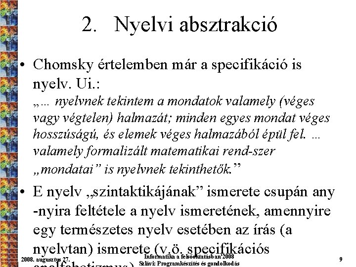 2. Nyelvi absztrakció • Chomsky értelemben már a specifikáció is nyelv. Ui. : „…