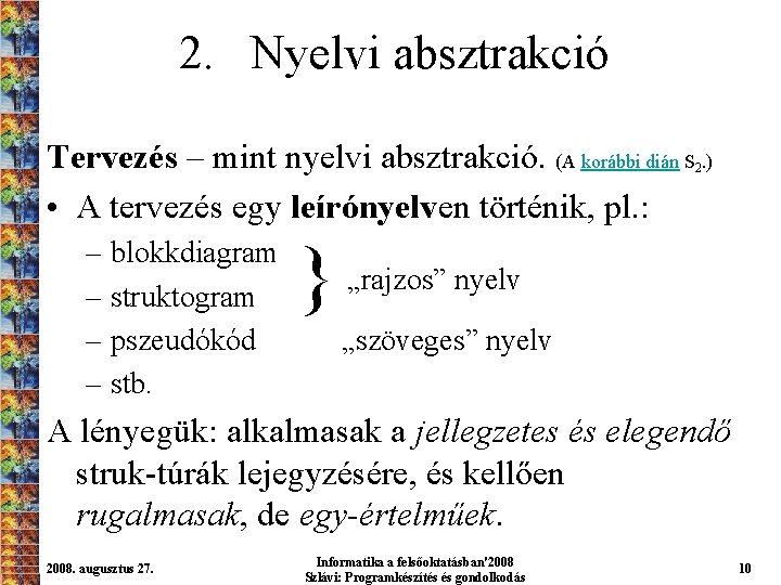 2. Nyelvi absztrakció Tervezés – mint nyelvi absztrakció. (A korábbi dián S. ) •