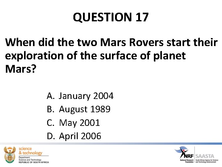 QUESTION 17 When did the two Mars Rovers start their exploration of the surface