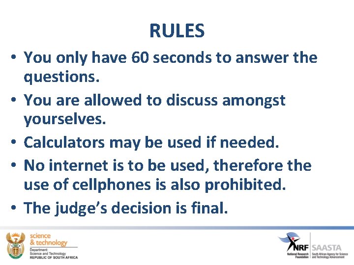 RULES • You only have 60 seconds to answer the questions. • You are