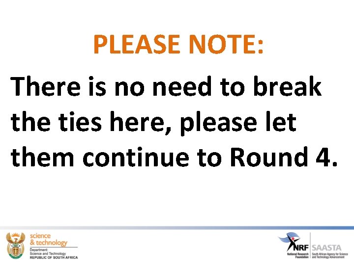 PLEASE NOTE: There is no need to break the ties here, please let them