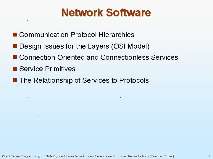 Network Software n Communication Protocol Hierarchies n Design Issues for the Layers (OSI Model)