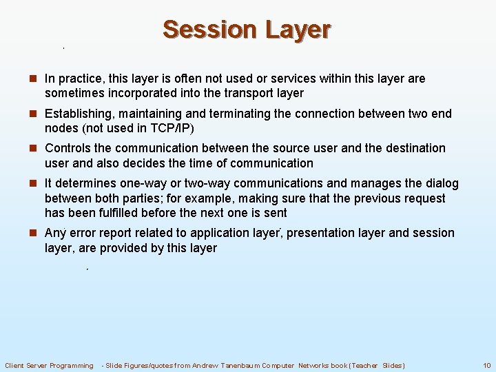 Session Layer n In practice, this layer is often not used or services within