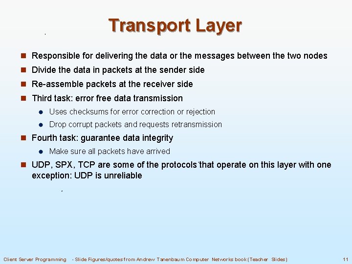 Transport Layer n Responsible for delivering the data or the messages between the two