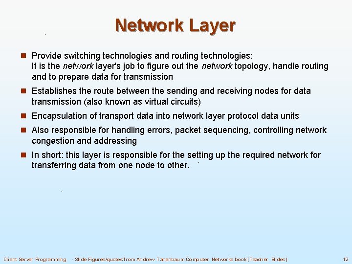Network Layer n Provide switching technologies and routing technologies: It is the network layer's