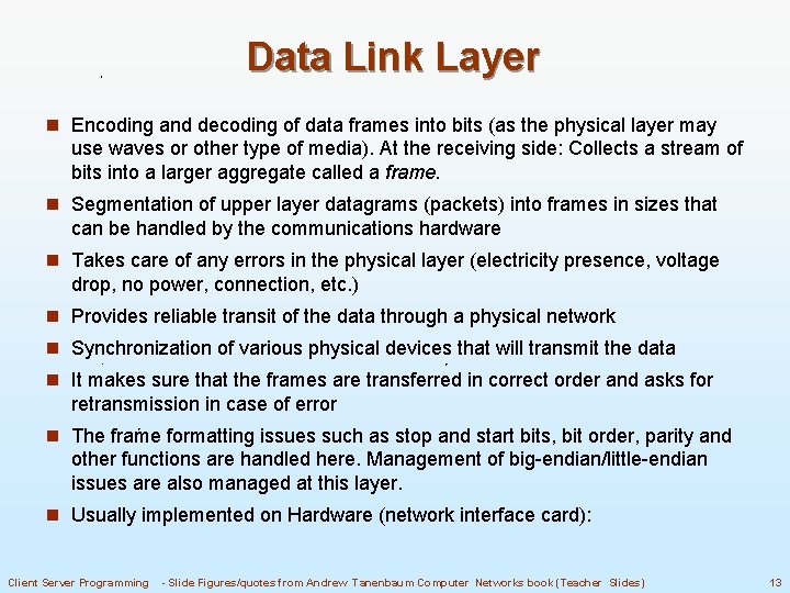 Data Link Layer n Encoding and decoding of data frames into bits (as the