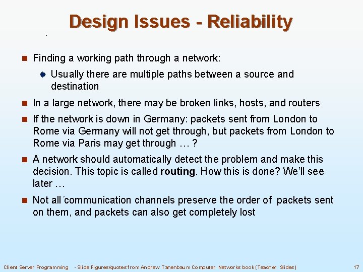 Design Issues - Reliability n Finding a working path through a network: Usually there