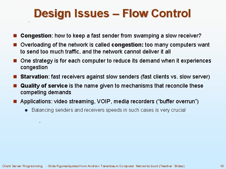 Design Issues – Flow Control n Congestion: how to keep a fast sender from