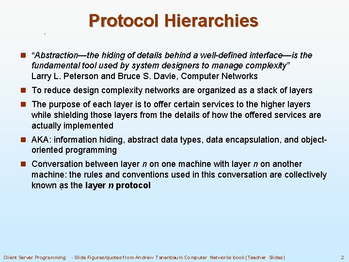 Protocol Hierarchies n “Abstraction—the hiding of details behind a well-defined interface—is the fundamental tool